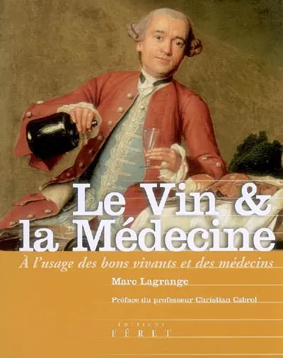 Le vin et la médecine : à l'usage des bons vivants et des médecins