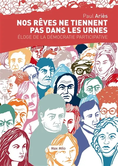 Nos rêves ne tiennent pas dans les urnes : éloge de la démocratie participative
