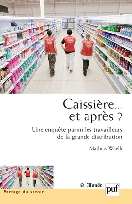 Caissière... et après ? : une enquête parmi les travailleurs de la grande distribution