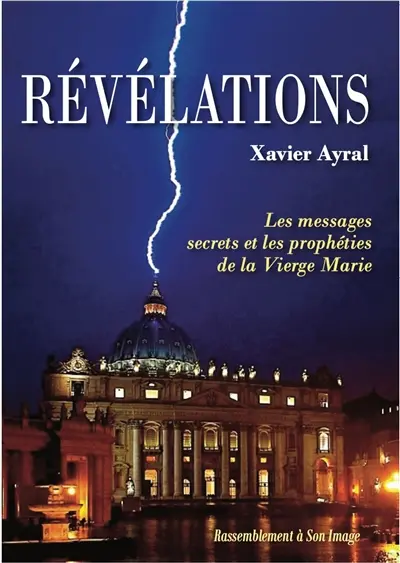 Révélations. Vol. 1. Les messages secrets et les prophéties de la Vierge Marie
