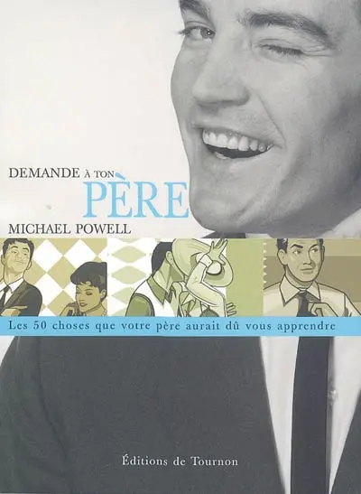 Demande à ton père : cinquante choses que votre père aurait dû vous apprendre mais il ne l'a probablement pas fait