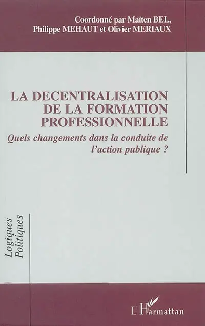 La décentralisation de la formation professionnelle : quels changements dans la conduite de l'action publique ?