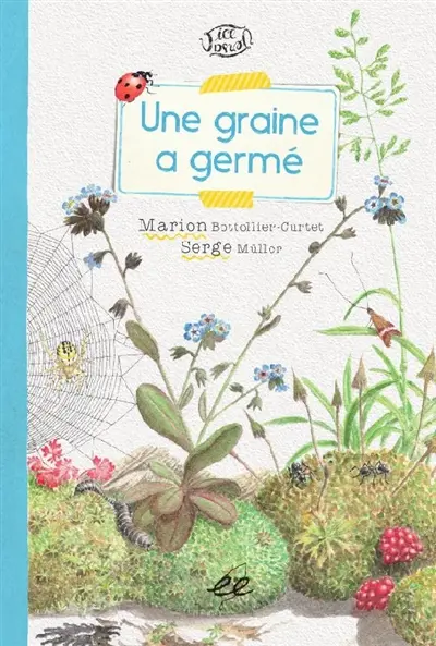 Une graine a germé : une histoire racontée par le professeur E. Zyhière. Une graine a germé, mais pourquoi ? : une histoire racontée par le professeur E. Zyhière
