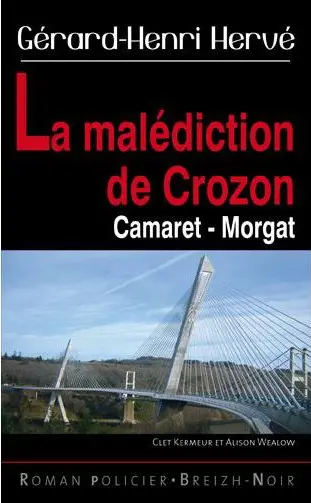 Clet Kermeur et Alison Wealow. La malédiction de Crozon : de Camaret à Morgat