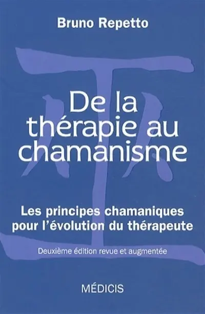 De la thérapie au chamanisme : les principes chamaniques pour l'évolution du thérapeute