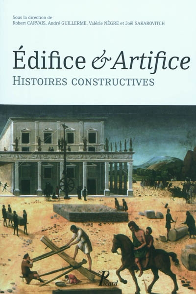 Edifices, artifices : histoires constructives