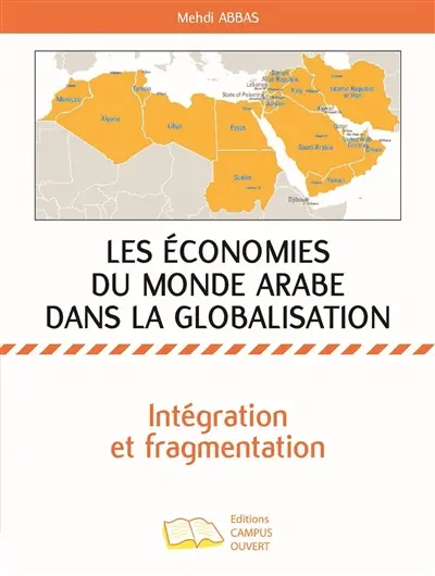 Les économies du monde arabe dans la globalisation : intégration et fragmentation