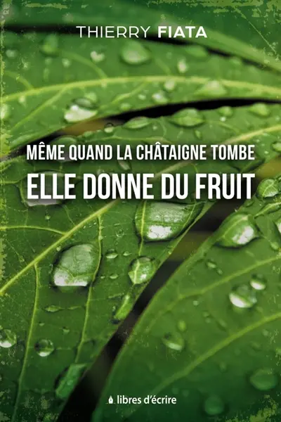 Même quand la châtaigne tombe elle donne du fruit