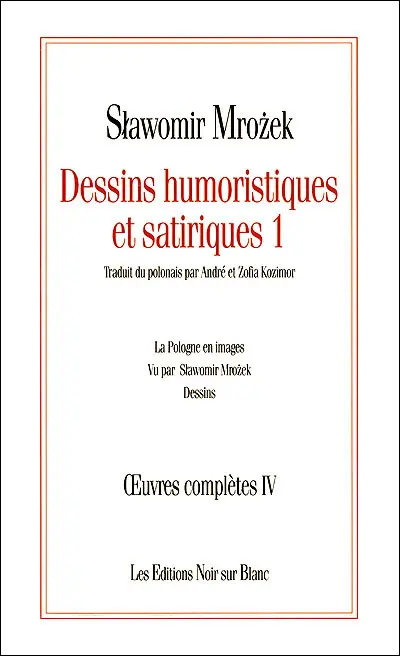 Oeuvres complètes. Vol. 4. Dessins humoristiques et satiriques. 1, La Pologne en images : dessins
