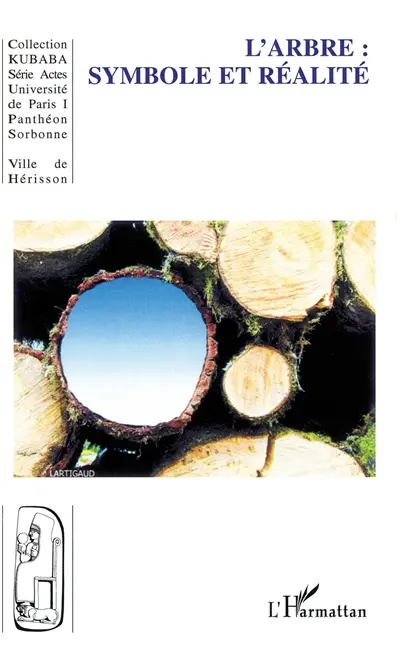 L'arbre : symbole et réalité : actes des premières Journées universitaires de Hérisson, les 21 et 22 juin 2002