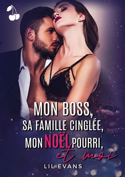 Mon boss, sa famille cinglée, mon Noël pourri et moi...