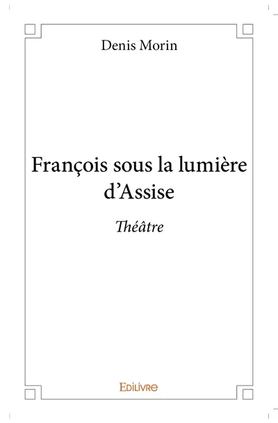 François sous la lumière d’assise : Théâtre