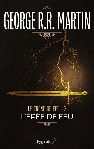 Le trône de fer. Vol. 7. L'épée de feu