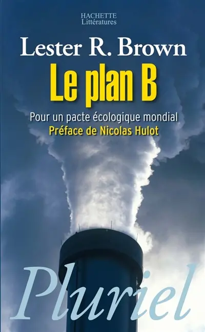Le plan B : pour un pacte écologique mondial