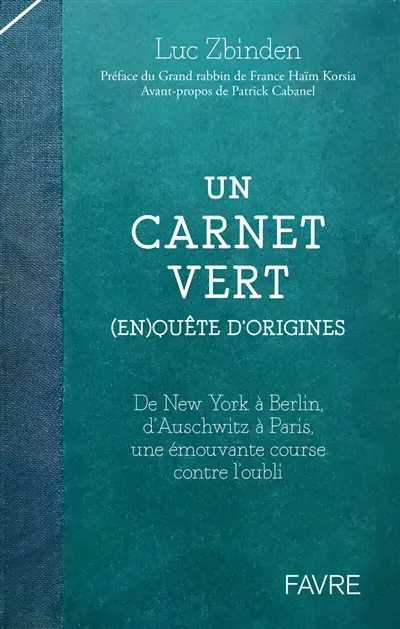 Un carnet vert : (en)quête d'origines : de New York à Berlin, d'Auschwitz à Paris, une émouvante course contre l'oubli