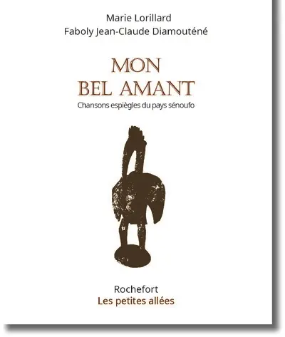 Mon bel amant : chansons espiègles du pays sénoufo