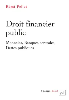 Droit financier public : monnaies, banques centrales, dettes publiques