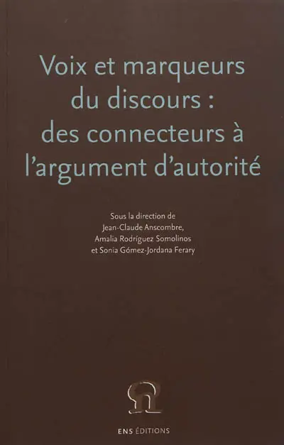 Voix et marqueurs du discours : des connecteurs à l'argument d'autorité