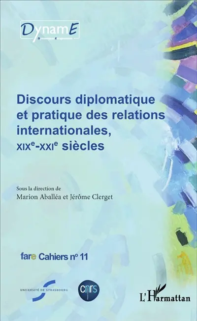 Discours diplomatique et pratique des relations internationales, XIXe-XXIe siècles