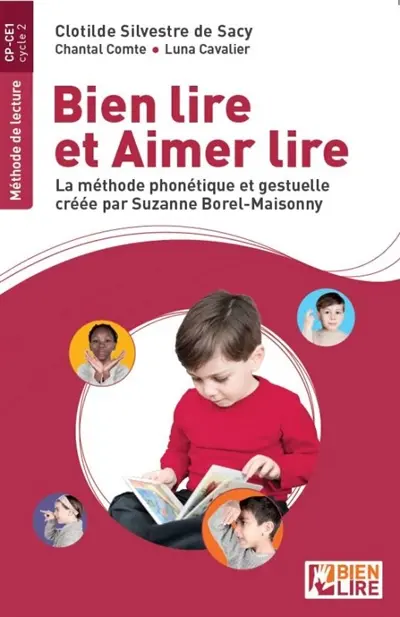 Bien lire et aimer lire : la méthode phonétique et gestuelle créée par Suzanne Borel-Maisonny. Cycle 2 (CP-CE1)