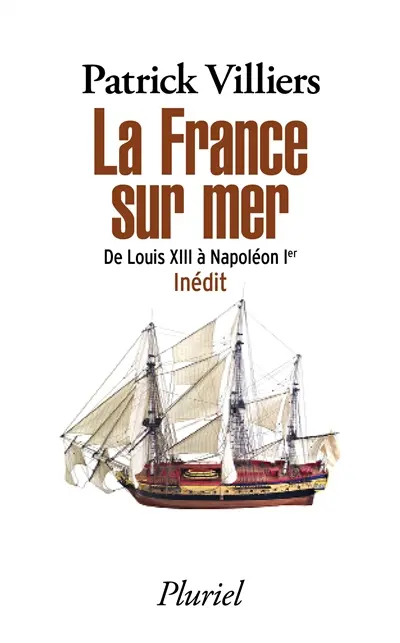 La France sur mer : de Louis XIII à Napoléon Ier