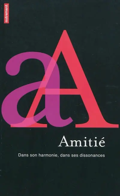 L'amitié : dans son harmonie, dans ses dissonances