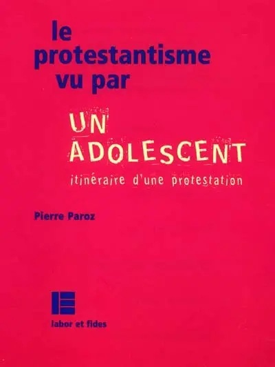 Le protestantisme vu par un adolescent : aventures et quêtes d'identité