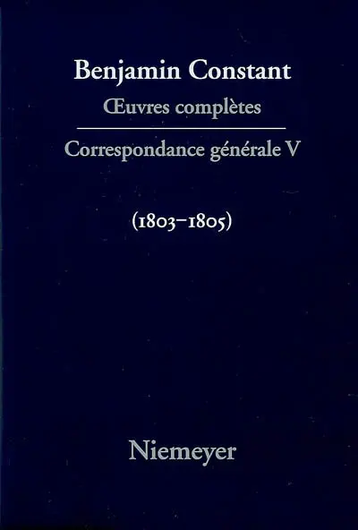 Oeuvres complètes. Correspondance générale. Vol. 5. 1803-1805