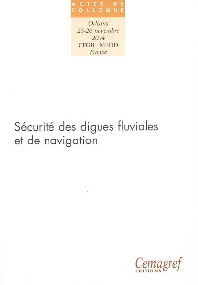 Sécurité des digues fluviales et de navigation : Orléans, 25 et 26 novembre 2004