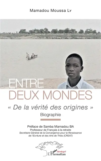 Entre deux mondes : de la vérité des origines : biographie