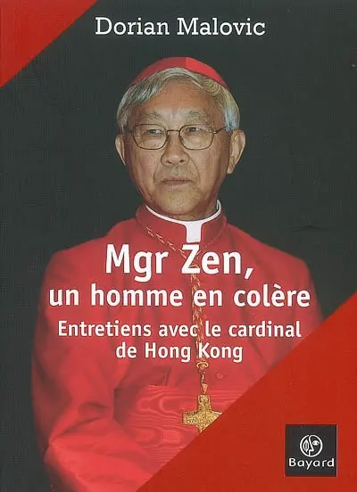 Mgr Zen, un homme en colère : entretiens avec le cardinal de Hong Kong