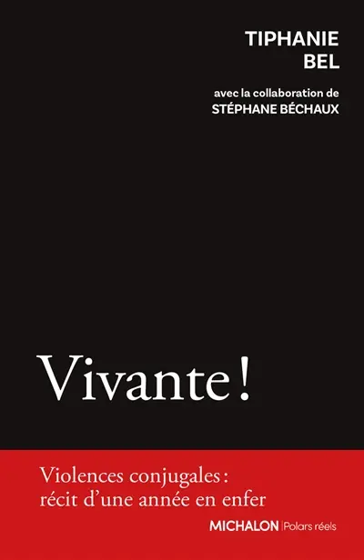 Vivante ! : violences conjugales : récit d'une année en enfer