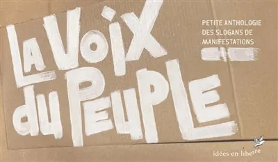 La voix du peuple : petite anthologie des slogans de manifestations