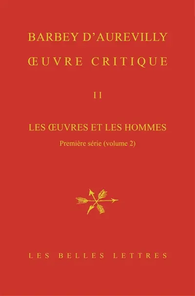 Oeuvre critique. Vol. 2. Les oeuvres et les hommes. Première série, 2