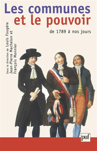 Les communes et le pouvoir : histoire politique des communes françaises de 1789 à nos jours