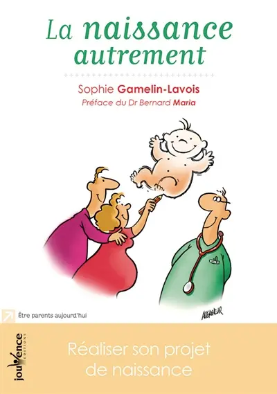 La naissance autrement : réaliser son projet de naissance