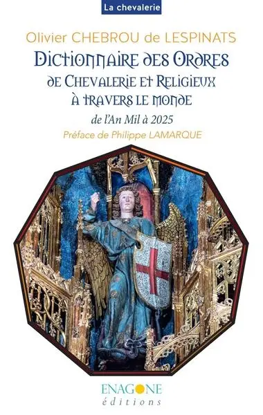 Dictionnaire des ordres de chevalerie et religieux à travers le monde : de l'an mil à 2025
