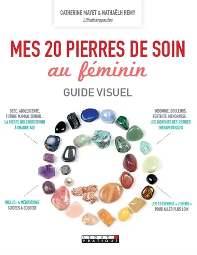 Mes 20 pierres de soin au féminin : guide visuel