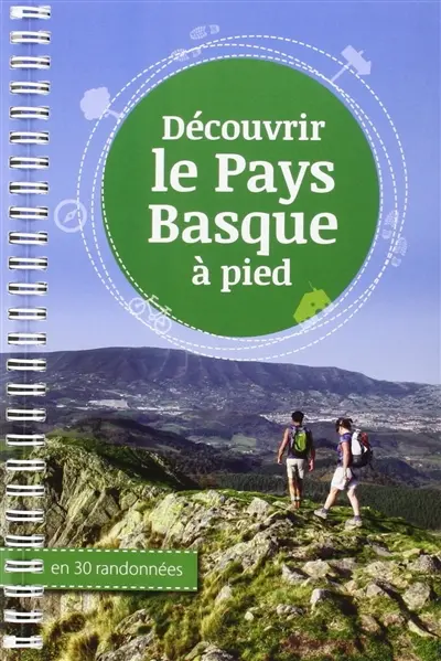 Découvrir le Pays basque à pied : en 30 randonnées
