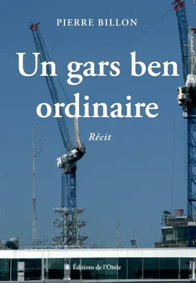 Un gars ben ordinaire : récit
