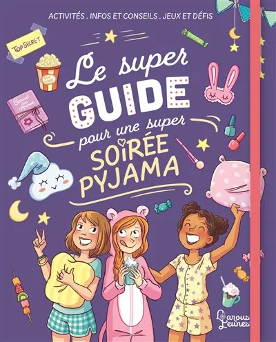 Le super guide pour une super soirée pyjama : activités, infos et conseils, jeux et défis