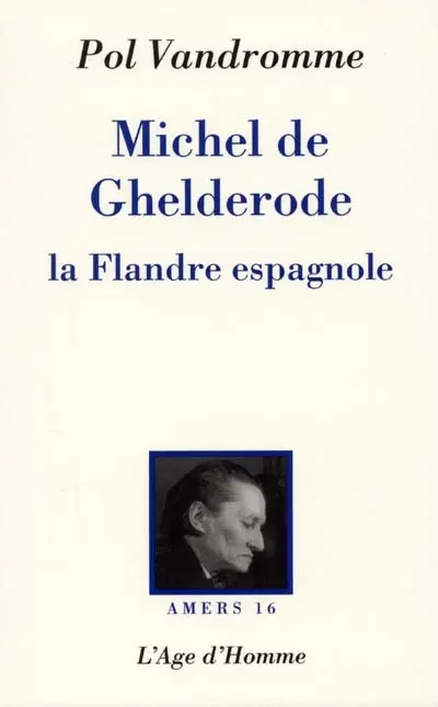 Michel de Ghelderode : la Flandre espagnole