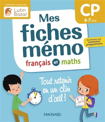 Mes fiches mémo : français et maths, CP, 6-7 ans, tout retenir en un clin d'oeil ! : conforme aux nouveaux programmes