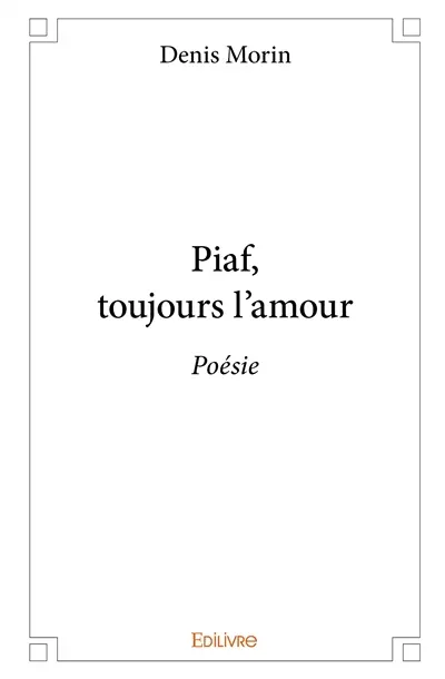 Piaf, toujours l'amour : Poésie