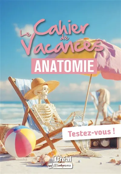 Le cahier de vacances anatomie : testez-vous !