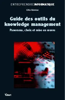Guide des outils du knowledge management : panorama, choix et mise en oeuvre