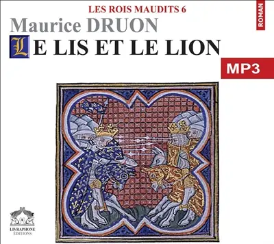 Les rois maudits. Vol. 6. Le lis et le lion