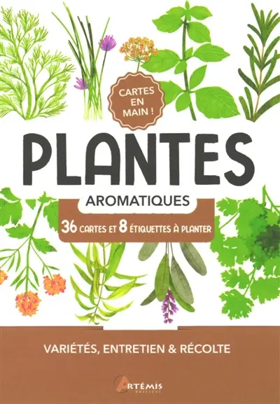 Plantes aromatiques : 36 cartes et 8 étiquettes à planter : variétés, entretien & récolte