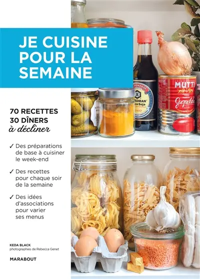 Je cuisine pour la semaine : 70 recettes, 30 dîners à décliner