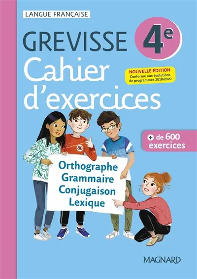 Cahier d'exercices Grevisse 4e : orthographe, grammaire, conjugaison, lexique : + de 600 exercices
